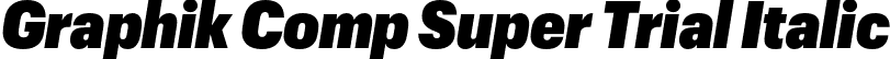 Graphik Comp Super Trial Italic font | GraphikCompact-SuperItalic-Trial.otf