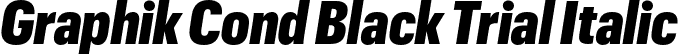 Graphik Cond Black Trial Italic font | GraphikCondensed-BlackItalic-Trial.otf