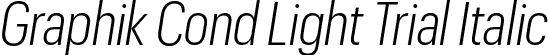Graphik Cond Light Trial Italic font | GraphikCondensed-LightItalic-Trial.otf