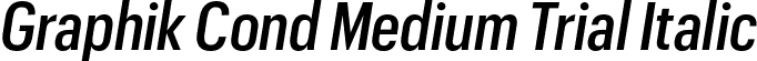 Graphik Cond Medium Trial Italic font | GraphikCondensed-MediumItalic-Trial.otf
