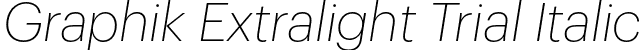 Graphik Extralight Trial Italic font | Graphik-ExtralightItalic-Trial.otf