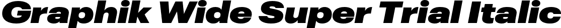Graphik Wide Super Trial Italic font | GraphikWide-SuperItalic-Trial.otf
