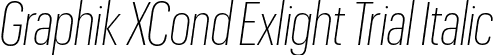 Graphik XCond Exlight Trial Italic font | GraphikXCondensed-ExtralightItalic-Trial.otf