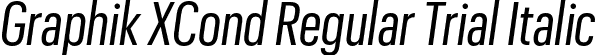 Graphik XCond Regular Trial Italic font | GraphikXCondensed-RegularItalic-Trial.otf