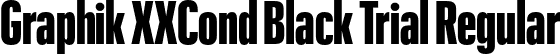Graphik XXCond Black Trial Regular font | GraphikXXCondensed-Black-Trial.otf
