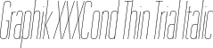 Graphik XXXCond Thin Trial Italic font | GraphikXXXCondensed-ThinItalic-Trial.otf