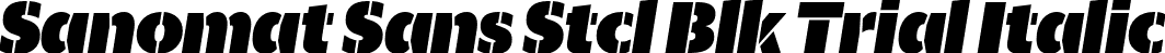 Sanomat Sans Stcl Blk Trial Italic font | SanomatSans-StencilBlackItalic-Trial.otf