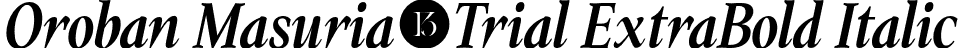 Oroban Masuria-Trial ExtraBold Italic font | OrobanMasuria-Trial-ExtraBoldItalic.otf