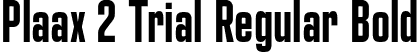 Plaax 2 Trial Regular Bold font | Plaax2Trial-42-Bold.otf