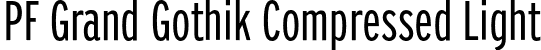 PF Grand Gothik Compressed Light font | PFGrandGothikComp-Light-subset.otf