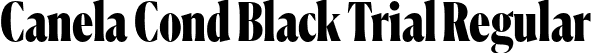 Canela Cond Black Trial Regular font | CanelaCondensed-Black-Trial.otf