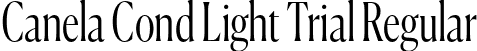 Canela Cond Light Trial Regular font | CanelaCondensed-Light-Trial.otf