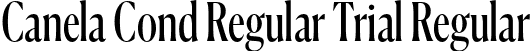 Canela Cond Regular Trial Regular font | CanelaCondensed-Regular-Trial.otf