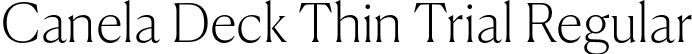 Canela Deck Thin Trial Regular font | CanelaDeck-Thin-Trial.otf