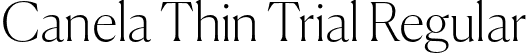 Canela Thin Trial Regular font | Canela-Thin-Trial.otf