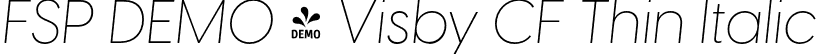 FSP DEMO - Visby CF Thin Italic font | Fontspring-DEMO-visbycf-thinoblique.otf