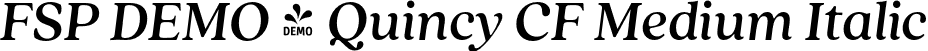 FSP DEMO - Quincy CF Medium Italic font | Fontspring-DEMO-quincycf-mediumitalic.otf