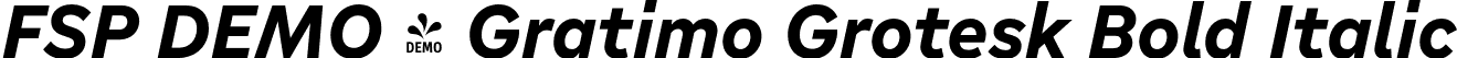 FSP DEMO - Gratimo Grotesk Bold Italic font | Fontspring-DEMO-gratimogrotesk-bolditalic.otf