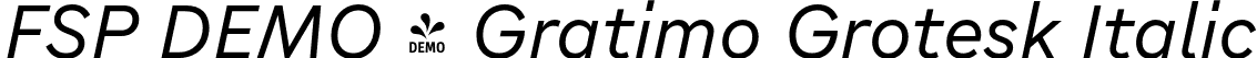 FSP DEMO - Gratimo Grotesk Italic font | Fontspring-DEMO-gratimogrotesk-regularitalic.otf
