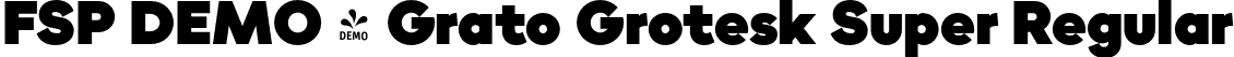 FSP DEMO - Grato Grotesk Super Regular font | Fontspring-DEMO-gratogrotesk-super.otf