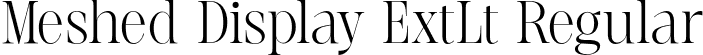 Meshed Display ExtLt Regular font | MeshedDisplay-ExtraLight.otf