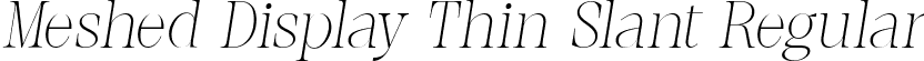Meshed Display Thin Slant Regular font | MeshedDisplay-ThinSlanted.ttf