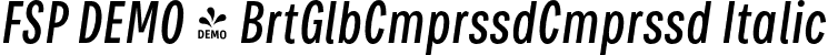FSP DEMO - BrtGlbCmprssdCmprssd Italic font | Fontspring-DEMO-brutaglbcompressed-regularitalic.otf