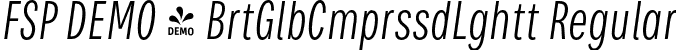 FSP DEMO - BrtGlbCmprssdLghtt Regular font | Fontspring-DEMO-brutaglbcompressed-lightitalic.otf