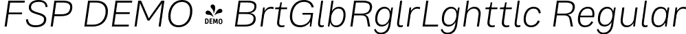 FSP DEMO - BrtGlbRglrLghttlc Regular font | Fontspring-DEMO-brutaglbregular-lightitalic.otf