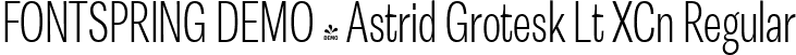 FONTSPRING DEMO - Astrid Grotesk Lt XCn Regular font | Fontspring-DEMO-astridgrotesk-ltxcn.ttf