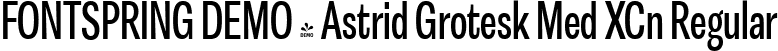 FONTSPRING DEMO - Astrid Grotesk Med XCn Regular font | Fontspring-DEMO-astridgrotesk-medxcn.ttf