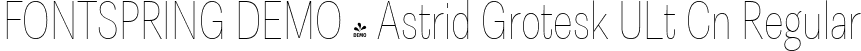 FONTSPRING DEMO - Astrid Grotesk ULt Cn Regular font | Fontspring-DEMO-astridgrotesk-ultcn.ttf