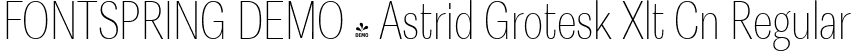 FONTSPRING DEMO - Astrid Grotesk Xlt Cn Regular font | Fontspring-DEMO-astridgrotesk-xltcn.ttf