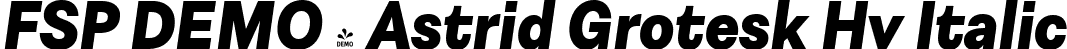 FSP DEMO - Astrid Grotesk Hv Italic font | Fontspring-DEMO-astridgrotesk-hvitalic.ttf