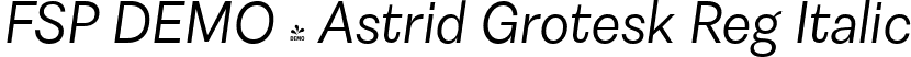 FSP DEMO - Astrid Grotesk Reg Italic font | Fontspring-DEMO-astridgrotesk-regitalic.ttf