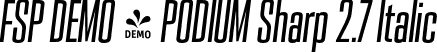 FSP DEMO - PODIUM Sharp 2.7 Italic font | Fontspring-DEMO-podiumsharp-2.7italic.otf