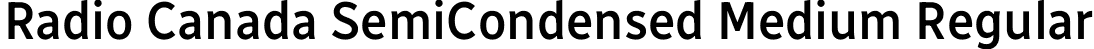 Radio Canada SemiCondensed Medium Regular font | RadioCanada_SemiCondensed-Medium.ttf