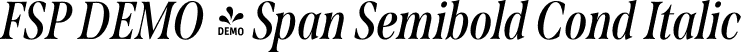 FSP DEMO - Span Semibold Cond Italic font | Fontspring-DEMO-span-semiboldconditalic.otf