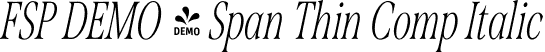 FSP DEMO - Span Thin Comp Italic font | Fontspring-DEMO-span-thincompitalic.otf