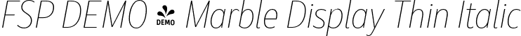 FSP DEMO - Marble Display Thin Italic font | Fontspring-DEMO-marbledisplay-thinitalic.otf