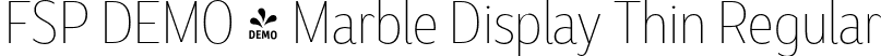 FSP DEMO - Marble Display Thin Regular font | Fontspring-DEMO-marbledisplay-thin.otf