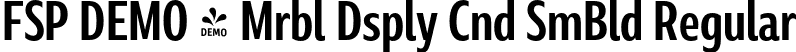 FSP DEMO - Mrbl Dsply Cnd SmBld Regular font | Fontspring-DEMO-marbledisplay-condensedsemibold.otf