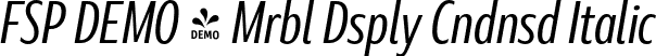 FSP DEMO - Mrbl Dsply Cndnsd Italic font | Fontspring-DEMO-marbledisplay-condensedregularitalic.otf