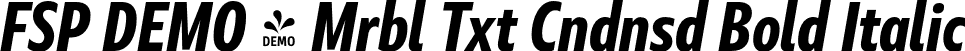 FSP DEMO - Mrbl Txt Cndnsd Bold Italic font | Fontspring-DEMO-marbletext-condensedbolditalic.otf