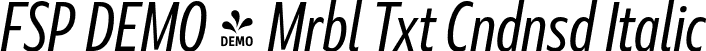 FSP DEMO - Mrbl Txt Cndnsd Italic font | Fontspring-DEMO-marbletext-condensedregularitalic.otf
