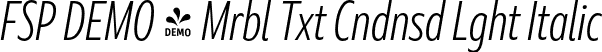 FSP DEMO - Mrbl Txt Cndnsd Lght Italic font | Fontspring-DEMO-marbletext-condensedlightitalic.otf
