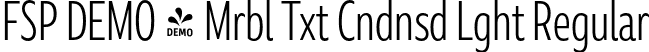 FSP DEMO - Mrbl Txt Cndnsd Lght Regular font | Fontspring-DEMO-marbletext-condensedlight.otf