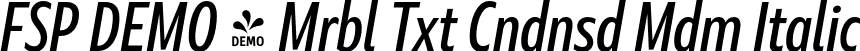 FSP DEMO - Mrbl Txt Cndnsd Mdm Italic font | Fontspring-DEMO-marbletext-condensedmediumitalic.otf