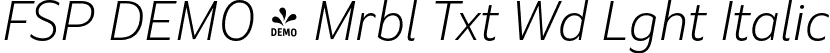 FSP DEMO - Mrbl Txt Wd Lght Italic font | Fontspring-DEMO-marbletext-widelightitalic.otf