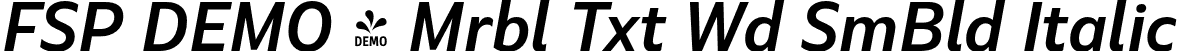 FSP DEMO - Mrbl Txt Wd SmBld Italic font | Fontspring-DEMO-marbletext-widesemibolditalic.otf